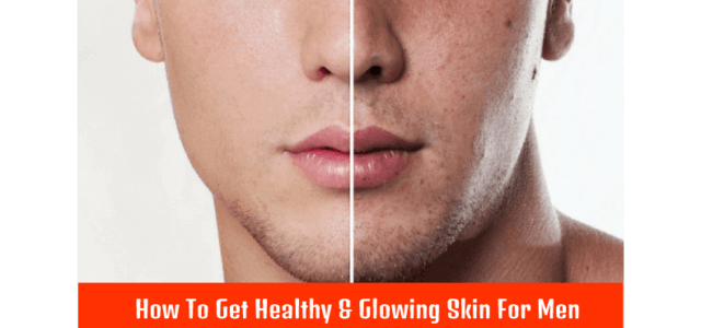 How To Get Clear Skin Men