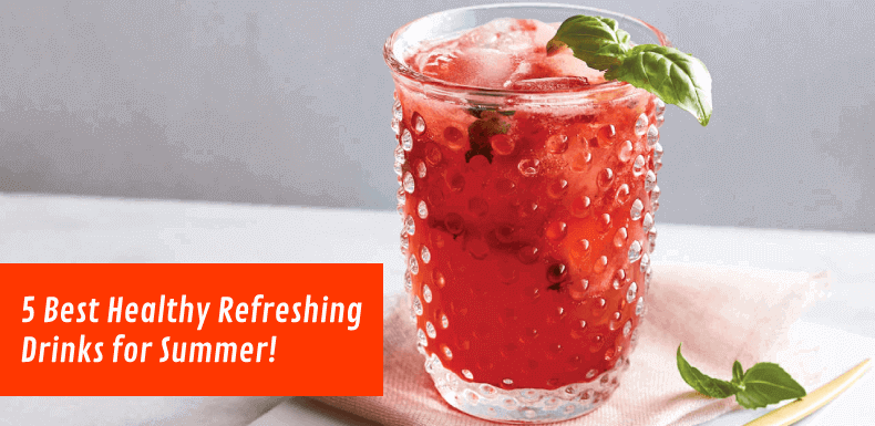 Best Healthy Refreshing Drinks for Summer