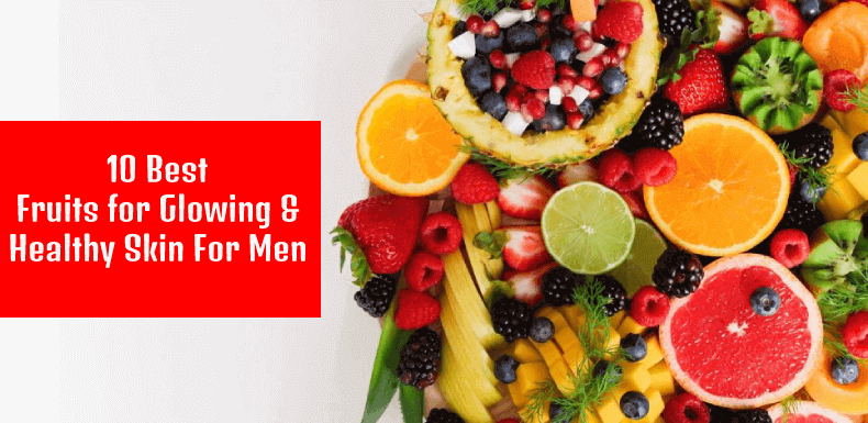 Best Skincare Fruits For Men