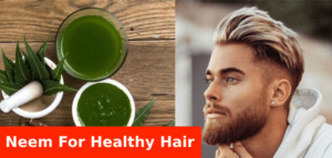 How To Use Neem For Hair