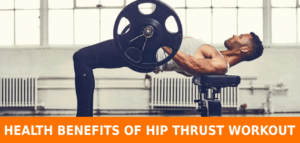 Health Benefits Of Hip Thrust For Men