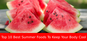 Top 10 Best Summer Foods